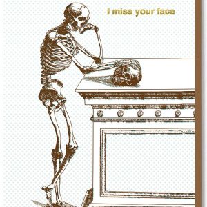 I Miss Your Face Skeleton Card
