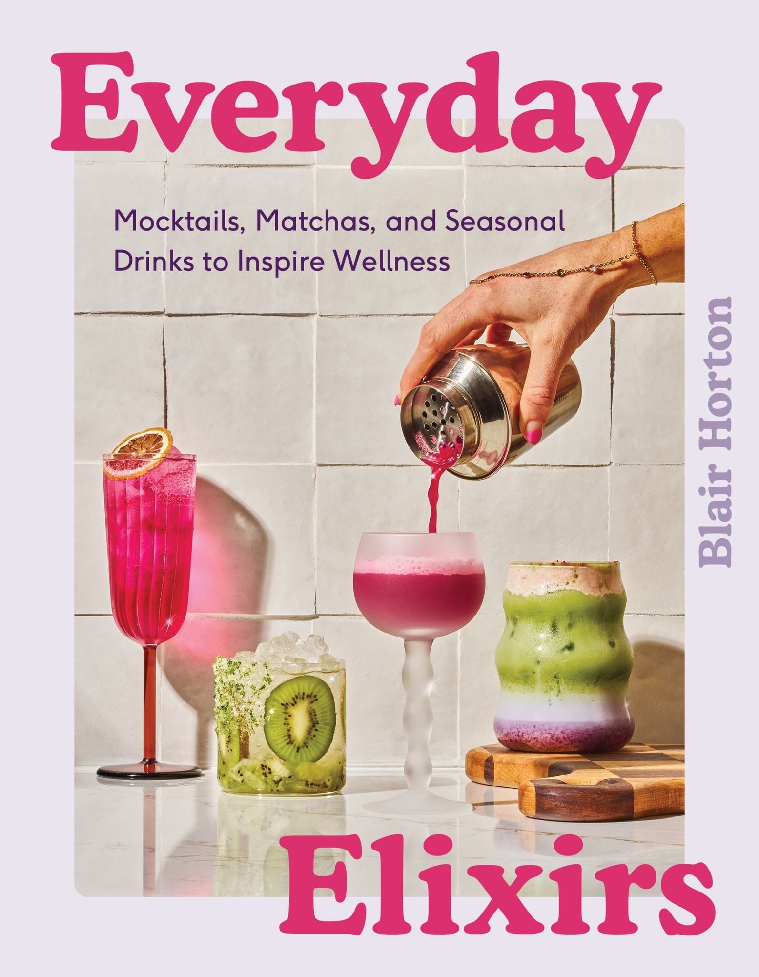 Everyday Elixirs: Mocktails. Matchas. and Seasonal Drinks to Inspire Wellness