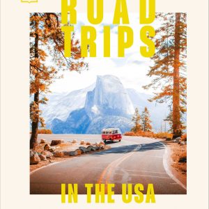 Road Trips in the USA: 50 Adventures on the Open Road
