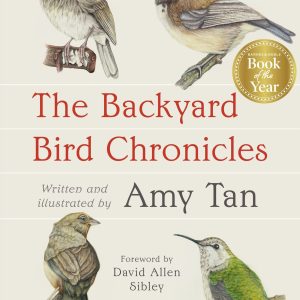 The Backyard Bird Chronicles (2024 B&N Gift Book of the Year)