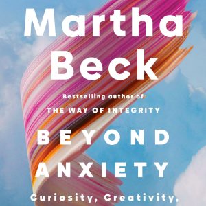 Beyond Anxiety: Curiosity. Creativity. and Finding Your Life's Purpose