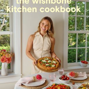 The Wishbone Kitchen Cookbook: Seasonal Recipes for Everyday Luxury and Elevated Entertaining