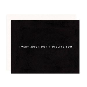 Don't Dislike You Greeting Card
