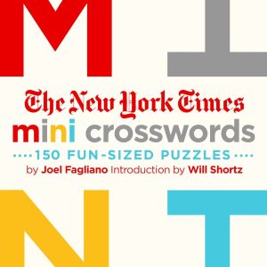 The New York Times Mini Crosswords. Volume 1: 150 Easy Fun-Sized Puzzles