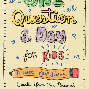 One Question a Day for Kids: A Three-Year Journal: Create Your Own Personal Time Capsule
