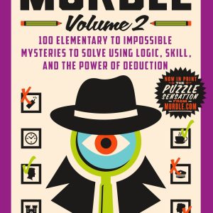 Murdle: Volume 2: 100 Elementary to Impossible Mysteries to Solve Using Logic. Skill. and the Power of Deduction