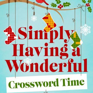 The New York Times Simply Having a Wonderful Crossword Time: 200 Easy to Hard Puzzles