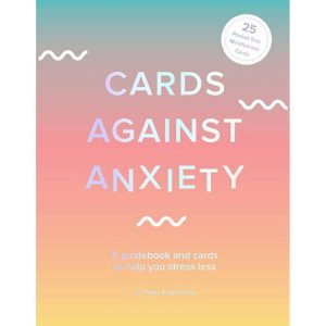 Cards Against Anxiety Guidebook & Card Set: A Guidebook and Cards to Help You Stress Less