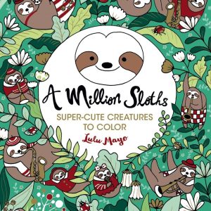 A Million Sloths: Super Cute Creatures to Color