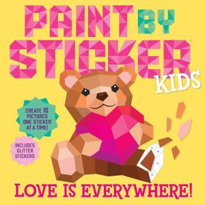 Paint by Sticker Kids (Official): Love Is Everywhere!: Create 10 Pictures One Sticker at a Time! Includes Glitter Stickers