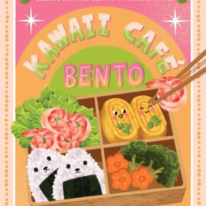 Kawaii Cafe Bento: Classic and Fun Bentos to Make at Home