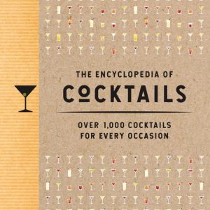 The Encyclopedia of Cocktails: Over 1.000 Cocktails for Every Occasion