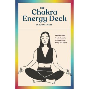 The Chakra Energy Deck: 64 Poses and Meditations to Balance Mind. Body. and Spirit