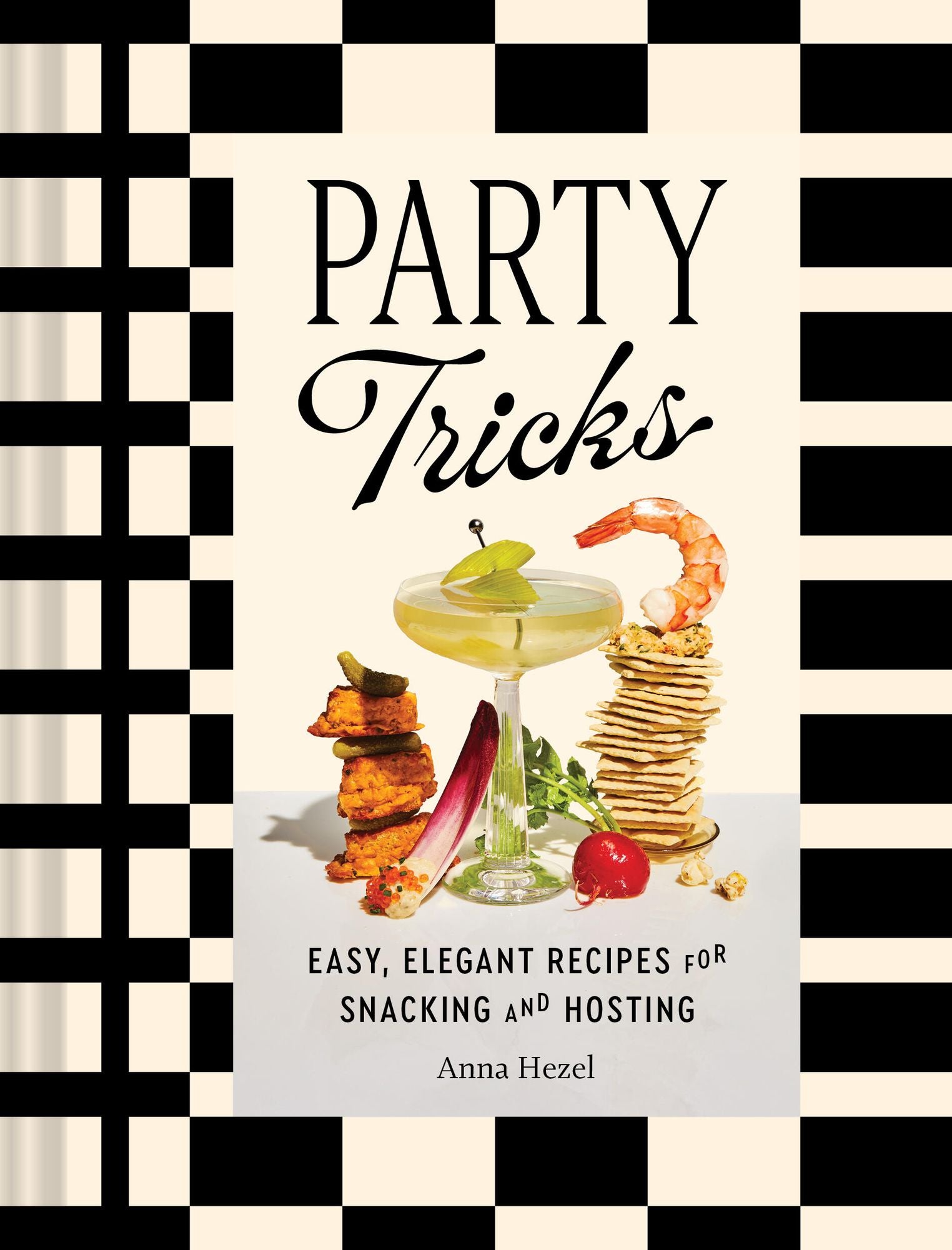 Party Tricks: Easy. Elegant Recipes for Snacking and Hosting