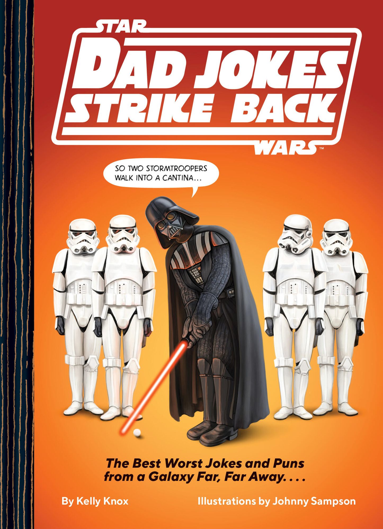 Star Wars Dad Jokes Strike Back: The Best Worst Jokes and Puns from a Galaxy Far. Far Away. . . .