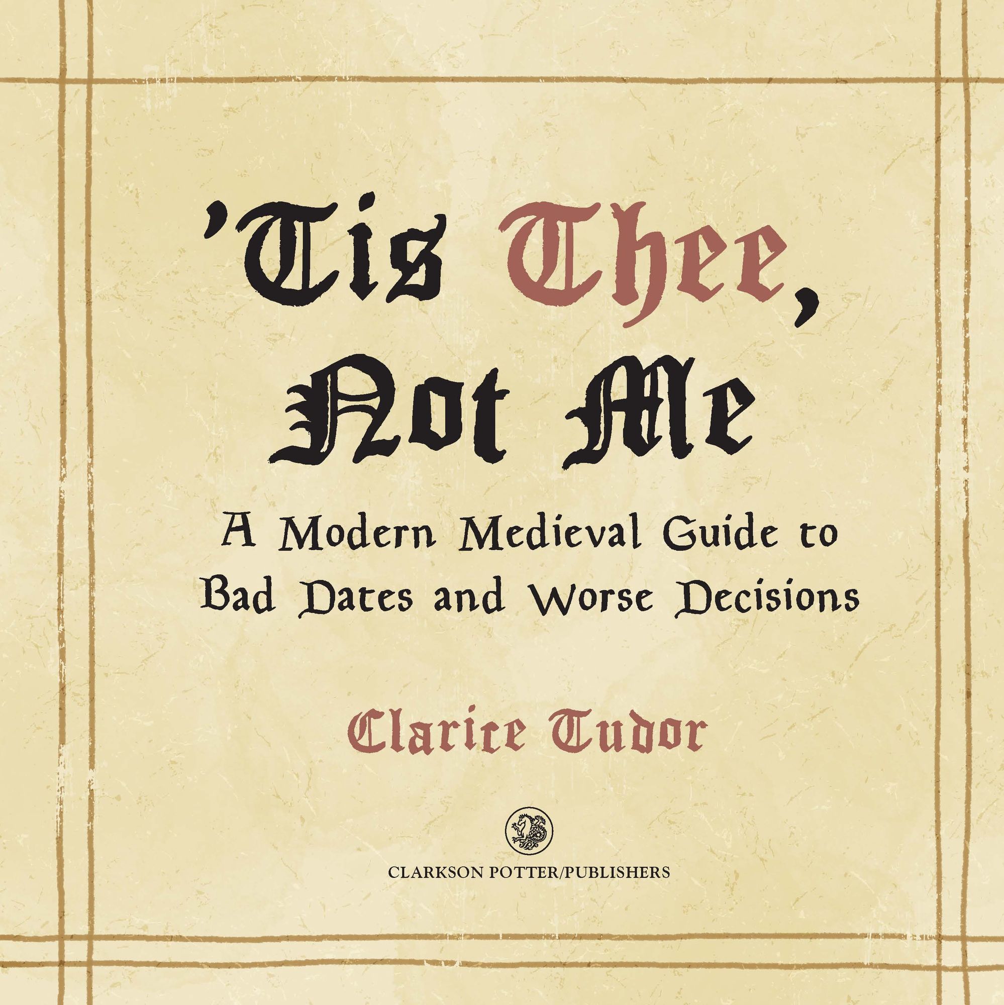 'Tis Thee. Not Me: A Modern Medieval Guide to Bad Dates and Worse Decisions - Image 5